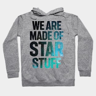 We Are Made of Star Stuff Hoodie